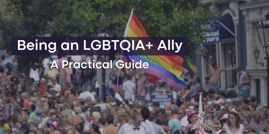 Being an LGBTQIA+ Ally: A Practical Guide