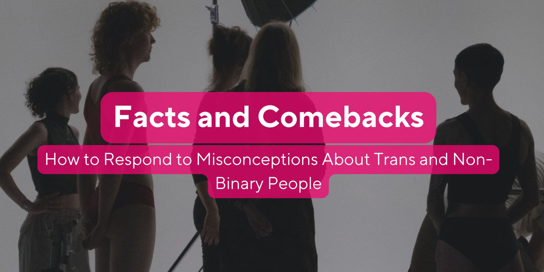 How to Respond to Misconceptions About Trans and Non-Binary People