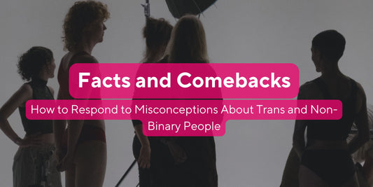 How to Respond to Misconceptions About Trans and Non-Binary People