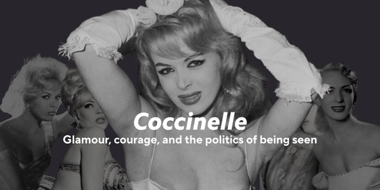 Coccinelle: Glamour, courage, and the politics of being seen