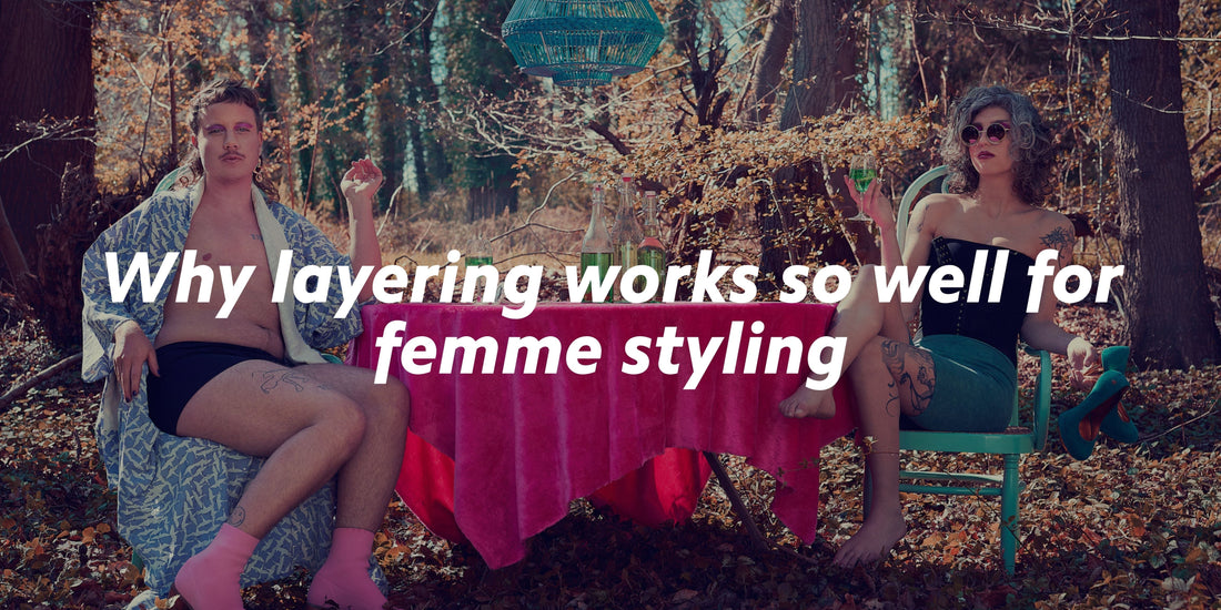 Why layering works so well for femme styling