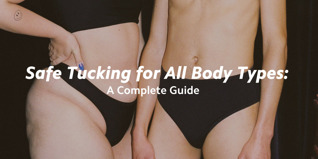 Tucking for All Body Types: A Complete Guide