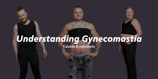 Understanding Gynecomastia: Causes and Solutions