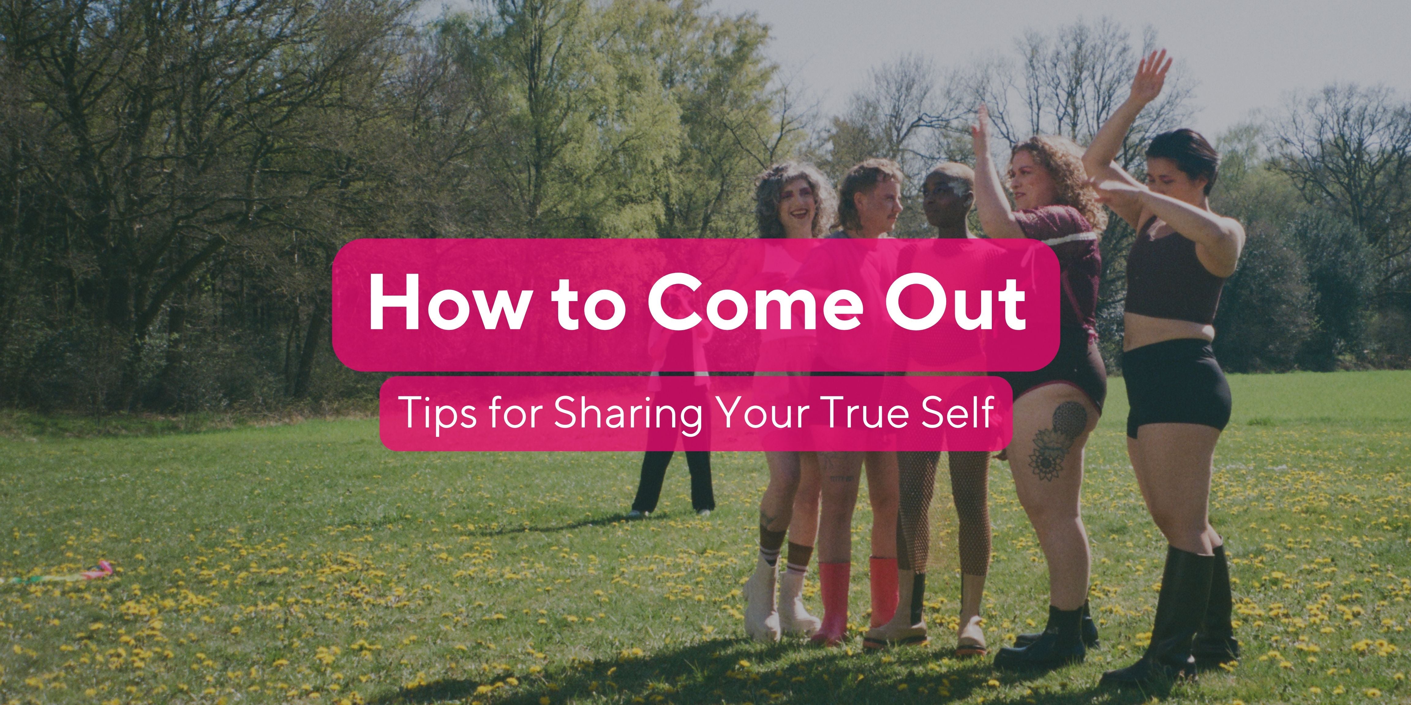 Tips Come How to Come Out: Tips for Sharing Your True Self – UNTAG